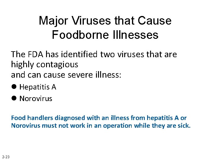 Major Viruses that Cause Foodborne Illnesses The FDA has identified two viruses that are