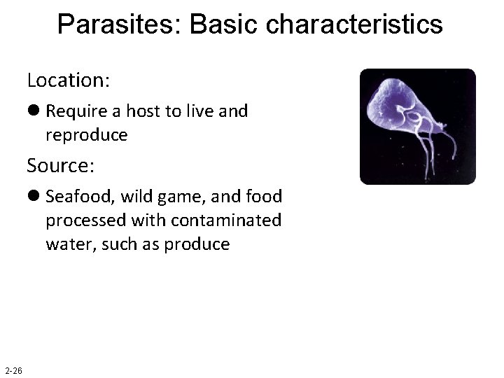 Parasites: Basic characteristics Location: l Require a host to live and reproduce Source: l
