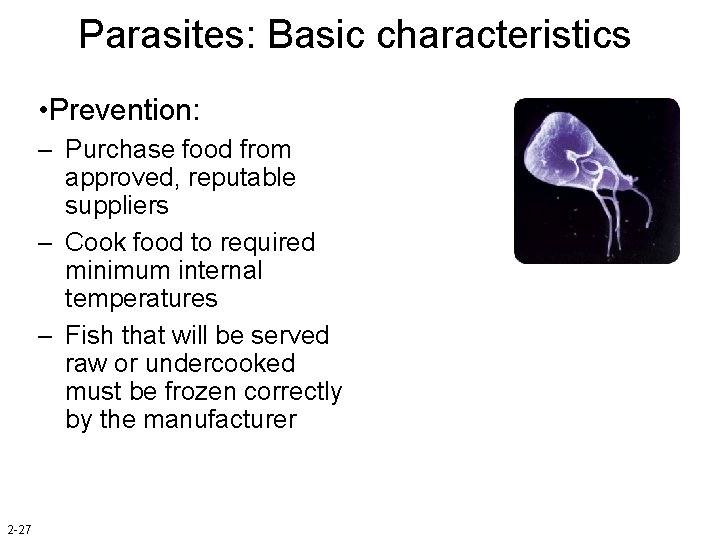 Parasites: Basic characteristics • Prevention: – Purchase food from approved, reputable suppliers – Cook