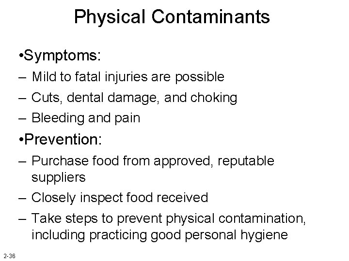 Physical Contaminants • Symptoms: – Mild to fatal injuries are possible – Cuts, dental