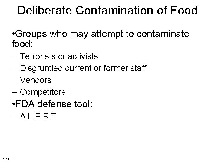 Deliberate Contamination of Food • Groups who may attempt to contaminate food: – –