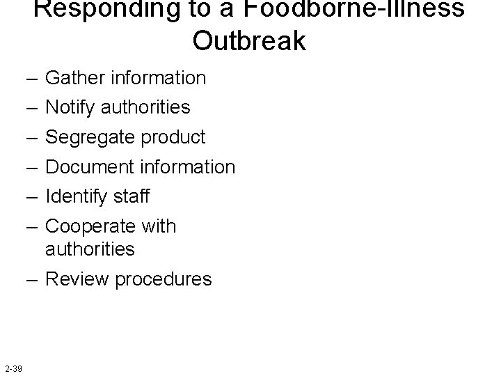 Responding to a Foodborne-Illness Outbreak – – – Gather information Notify authorities Segregate product