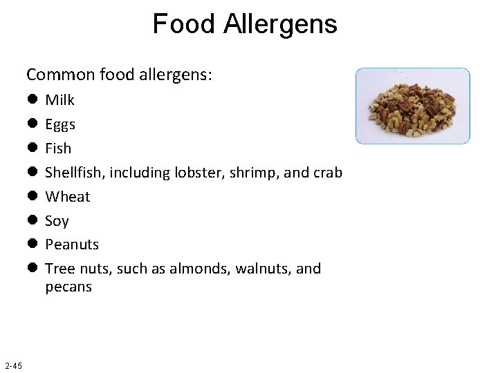 Food Allergens Common food allergens: l l l l 2 -45 Milk Eggs Fish