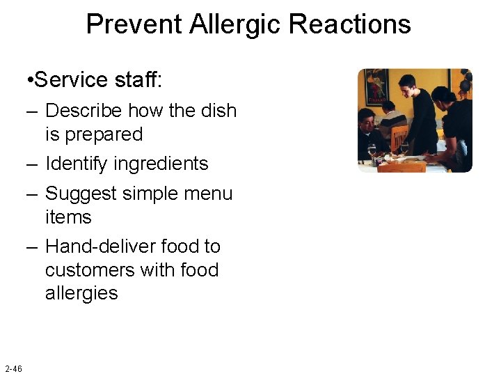 Prevent Allergic Reactions • Service staff: – Describe how the dish is prepared –