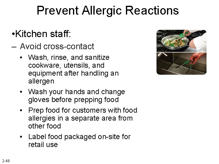 Prevent Allergic Reactions • Kitchen staff: – Avoid cross-contact • Wash, rinse, and sanitize