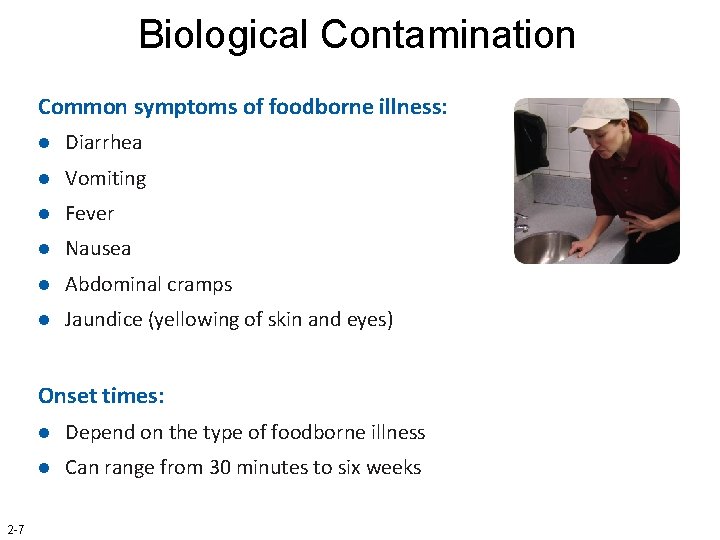 Biological Contamination Common symptoms of foodborne illness: l Diarrhea l Vomiting l Fever l