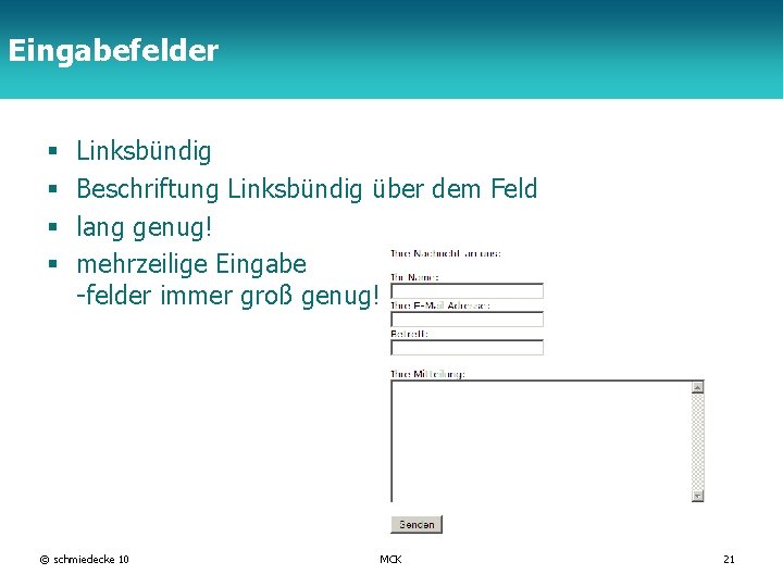 Eingabefelder TFH Berlin § § Linksbündig Beschriftung Linksbündig über dem Feld lang genug! mehrzeilige