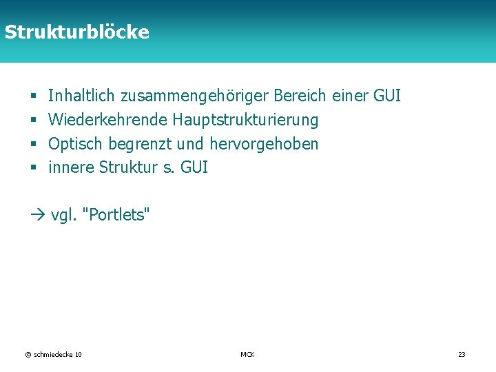 Strukturblöcke TFH Berlin § § Inhaltlich zusammengehöriger Bereich einer GUI Wiederkehrende Hauptstrukturierung Optisch begrenzt