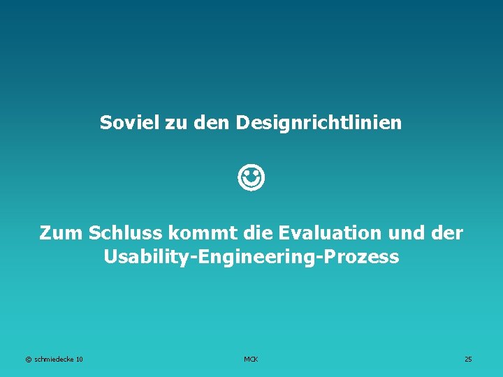 TFH Berlin Soviel zu den Designrichtlinien Zum Schluss kommt die Evaluation und der Usability-Engineering-Prozess