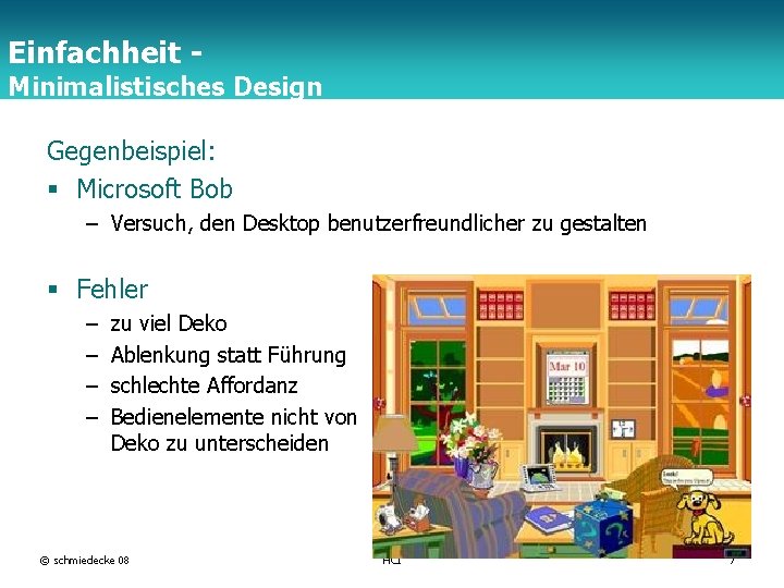 Einfachheit - Minimalistisches Design TFH Berlin Gegenbeispiel: § Microsoft Bob – Versuch, den Desktop