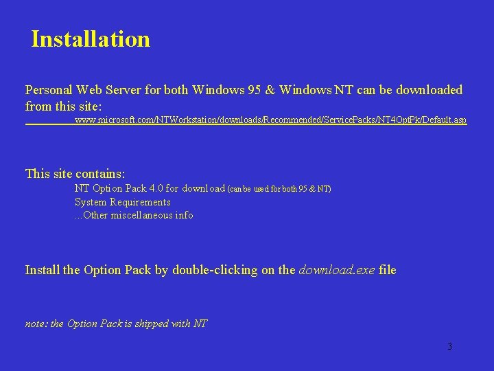 Installation Personal Web Server for both Windows 95 & Windows NT can be downloaded