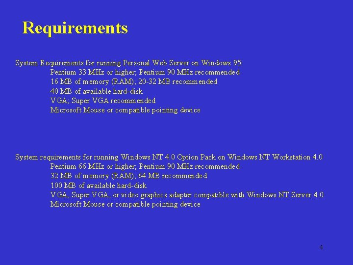 Requirements System Requirements for running Personal Web Server on Windows 95: Pentium 33 MHz
