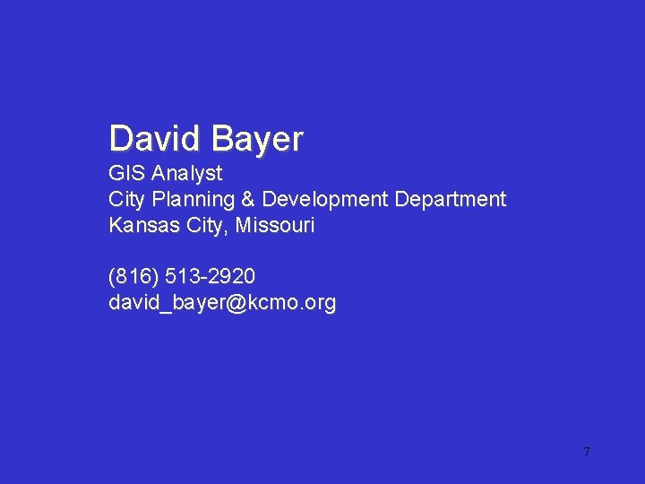 David Bayer GIS Analyst City Planning & Development Department Kansas City, Missouri (816) 513