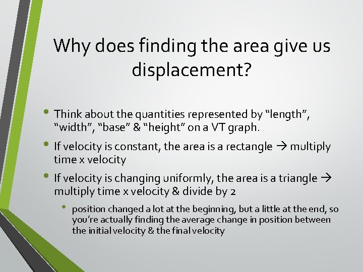 Why does finding the area give us displacement? • Think about the quantities represented