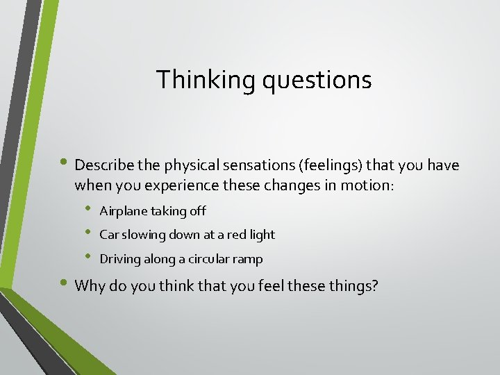 Thinking questions • Describe the physical sensations (feelings) that you have when you experience