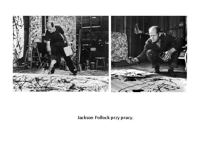 Jackson Pollock przy pracy. 
