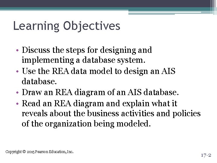 Learning Objectives • Discuss the steps for designing and implementing a database system. • Learning Objectives • Discuss the steps for designing and implementing a database system. •