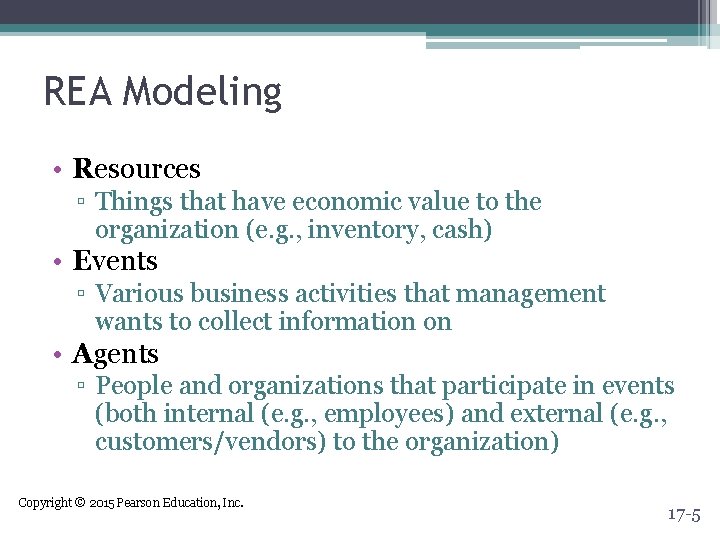 REA Modeling • Resources ▫ Things that have economic value to the organization (e. REA Modeling • Resources ▫ Things that have economic value to the organization (e.