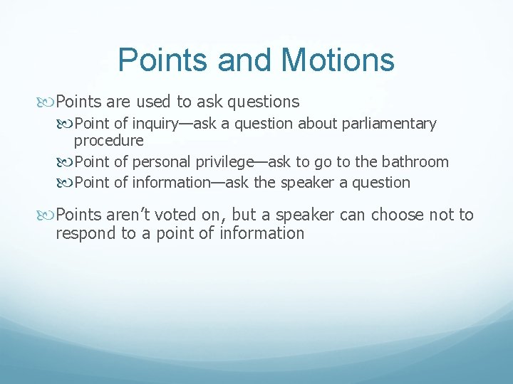 Points and Motions Points are used to ask questions Point of inquiry—ask a question