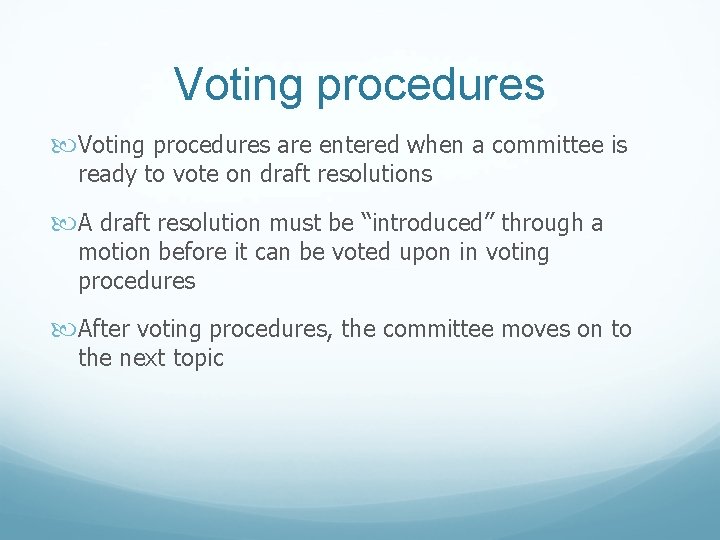 Voting procedures are entered when a committee is ready to vote on draft resolutions
