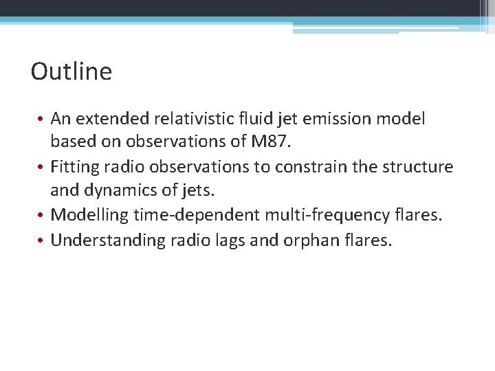 Outline • An extended relativistic fluid jet emission model based on observations of M