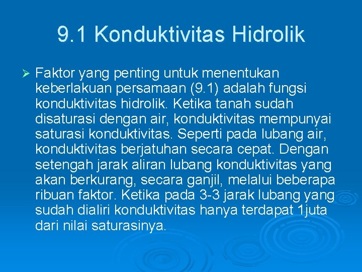 9. 1 Konduktivitas Hidrolik Ø Faktor yang penting untuk menentukan keberlakuan persamaan (9. 1)