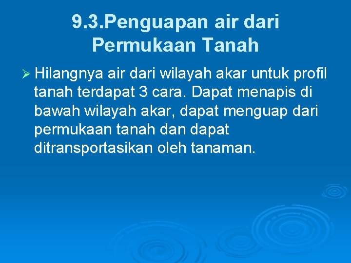 9. 3. Penguapan air dari Permukaan Tanah Ø Hilangnya air dari wilayah akar untuk