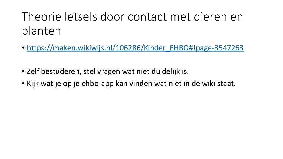 Theorie letsels door contact met dieren en planten • https: //maken. wikiwijs. nl/106286/Kinder_EHBO#!page-3547263 •