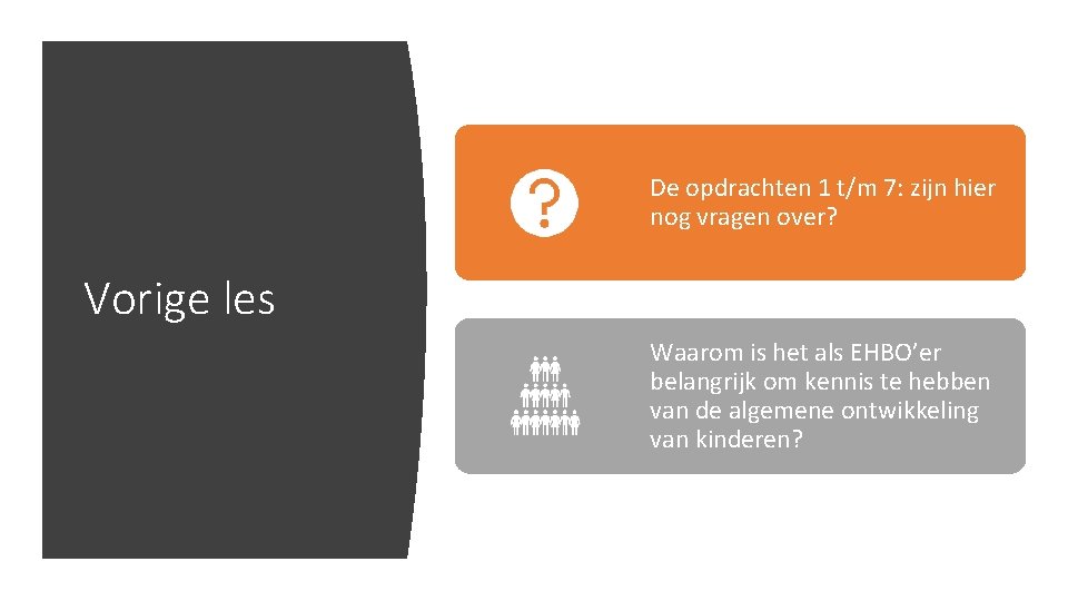 De opdrachten 1 t/m 7: zijn hier nog vragen over? Vorige les Waarom is