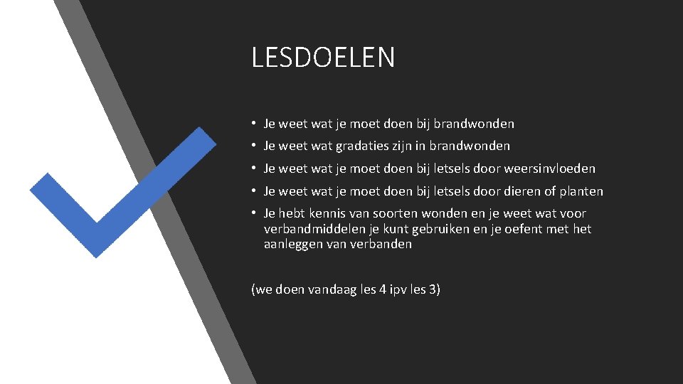 LESDOELEN • Je weet wat je moet doen bij brandwonden • Je weet wat