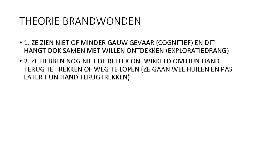 THEORIE BRANDWONDEN • 1. ZE ZIEN NIET OF MINDER GAUW GEVAAR (COGNITIEF) EN DIT