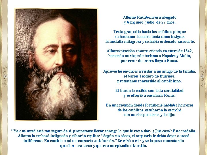 Alfonso Ratisbone era abogado y banquero, judío, de 27 años. Tenía gran odio hacia Alfonso Ratisbone era abogado y banquero, judío, de 27 años. Tenía gran odio hacia