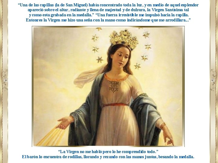“Una de las capillas (la de San Miguel) había concentrado toda la luz, y “Una de las capillas (la de San Miguel) había concentrado toda la luz, y