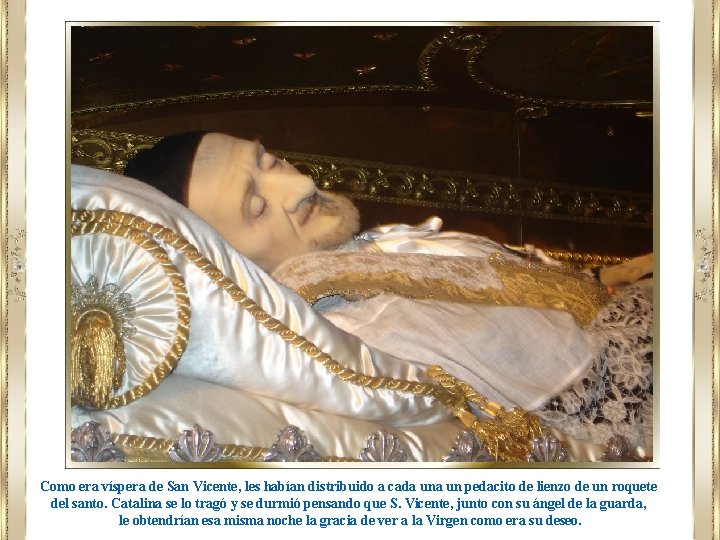 Como era víspera de San Vicente, les habían distribuido a cada un pedacito de Como era víspera de San Vicente, les habían distribuido a cada un pedacito de