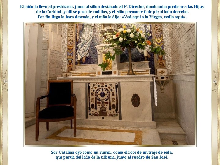 El niño la llevó al presbiterio, junto al sillón destinado al P. Director, donde El niño la llevó al presbiterio, junto al sillón destinado al P. Director, donde