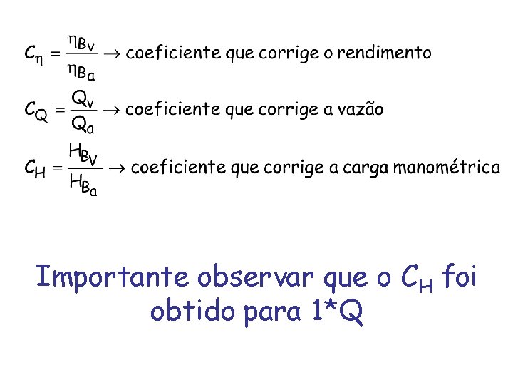 Importante observar que o CH foi obtido para 1*Q 