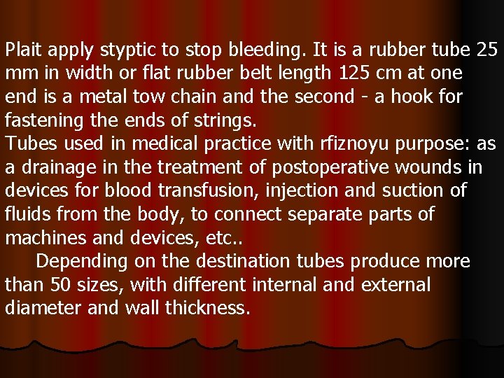 Plait apply styptic to stop bleeding. It is a rubber tube 25 mm in