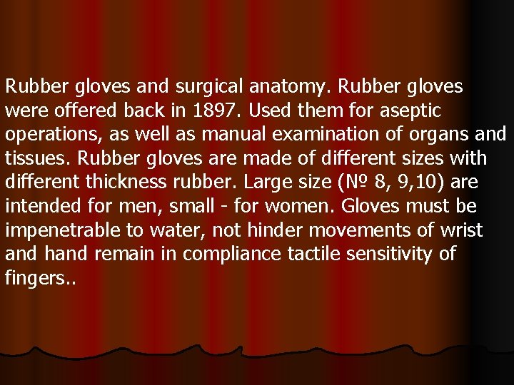 Rubber gloves and surgical anatomy. Rubber gloves were offered back in 1897. Used them