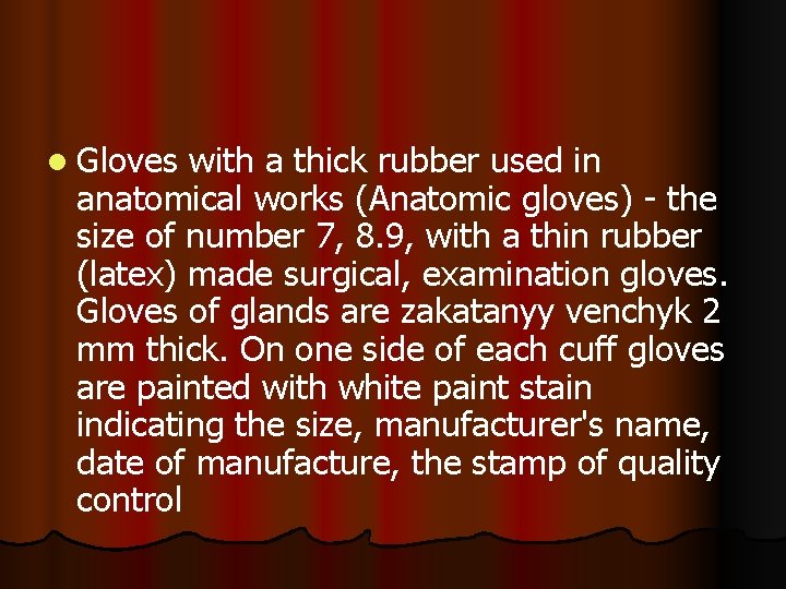 l Gloves with a thick rubber used in anatomical works (Anatomic gloves) - the