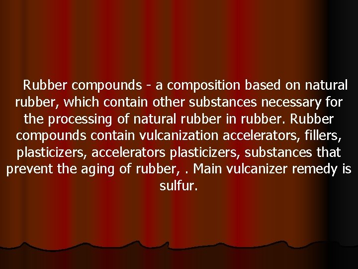 Rubber compounds - a composition based on natural rubber, which contain other substances necessary