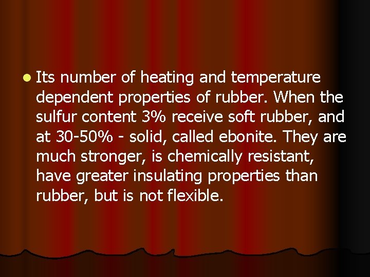 l Its number of heating and temperature dependent properties of rubber. When the sulfur