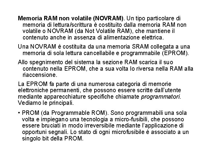 Memoria RAM non volatile (NOVRAM). Un tipo particolare di memoria di lettura/scrittura è costituito