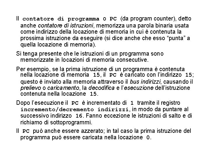 Il contatore di programma o PC (da program counter), detto anche contatore di istruzioni,