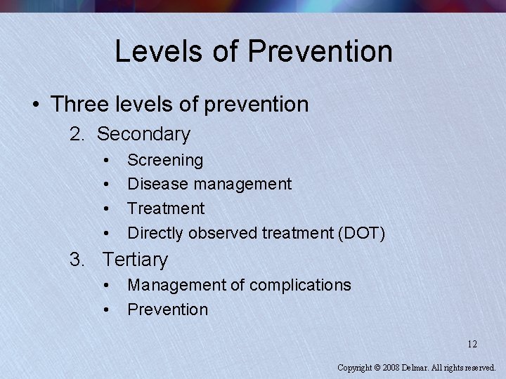 Levels of Prevention • Three levels of prevention 2. Secondary • • Screening Disease