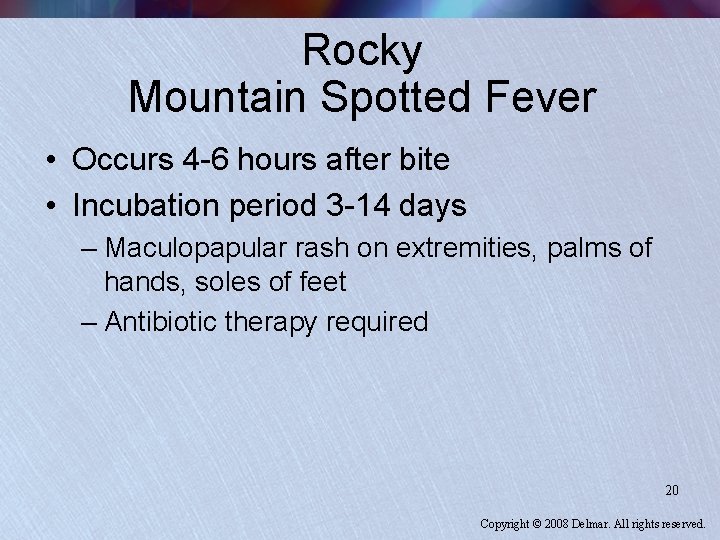 Rocky Mountain Spotted Fever • Occurs 4 -6 hours after bite • Incubation period