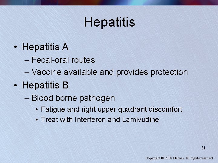 Hepatitis • Hepatitis A – Fecal-oral routes – Vaccine available and provides protection •
