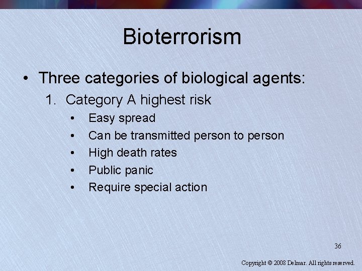 Bioterrorism • Three categories of biological agents: 1. Category A highest risk • •