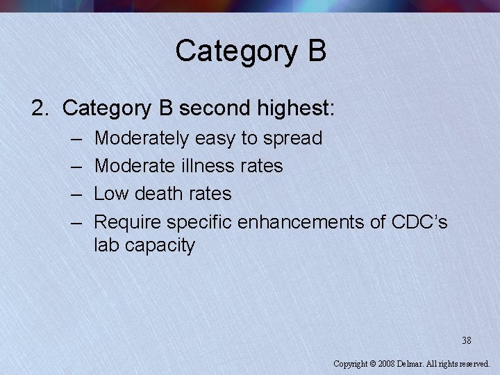 Category B 2. Category B second highest: – – Moderately easy to spread Moderate