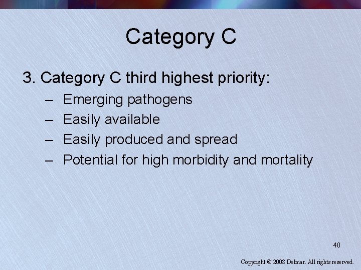 Category C 3. Category C third highest priority: – – Emerging pathogens Easily available