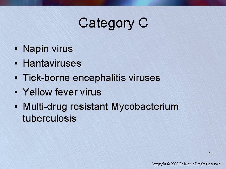 Category C • • • Napin virus Hantaviruses Tick-borne encephalitis viruses Yellow fever virus